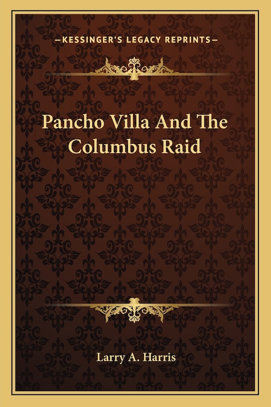 Pancho Villa And The Columbus Raid