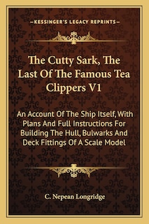Front cover_The Cutty Sark, The Last Of The Famous Tea Clippers V1