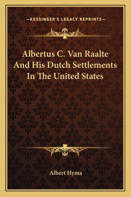 Front cover_Albertus C. Van Raalte And His Dutch Settlements In The United States