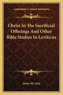 Front cover_Christ In The Sacrificial Offerings And Other Bible Studies In Leviticus