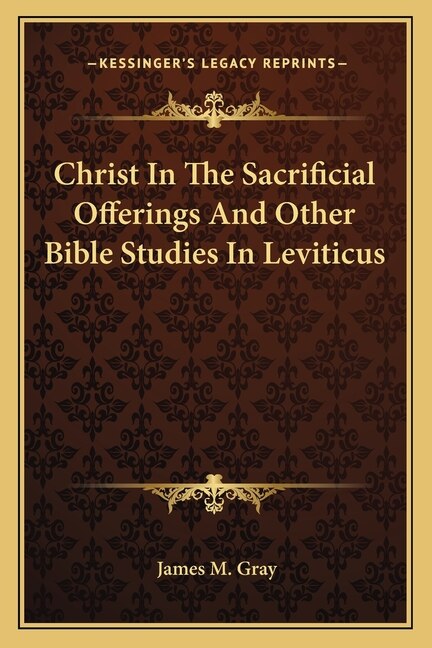 Front cover_Christ In The Sacrificial Offerings And Other Bible Studies In Leviticus