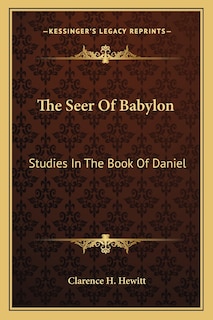 The Seer of Babylon: Studies in the Book of Daniel