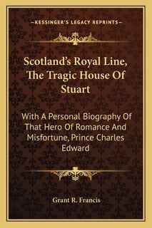 Front cover_Scotland's Royal Line, The Tragic House Of Stuart