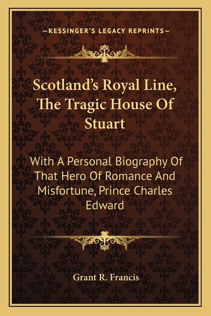 Front cover_Scotland's Royal Line, The Tragic House Of Stuart