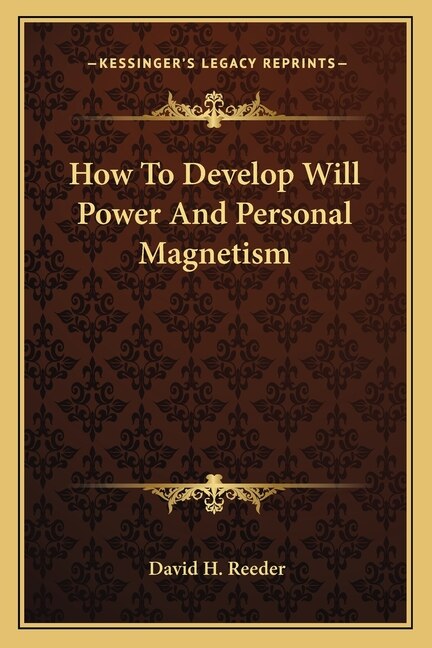 How to Develop Will Power and Personal Magnetism