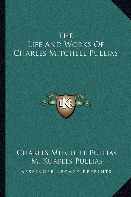 Front cover_The Life And Works Of Charles Mitchell Pullias