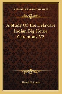 Front cover_A Study of the Delaware Indian Big House Ceremony V2