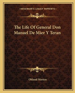 Front cover_The Life Of General Don Manuel De Mier Y Teran