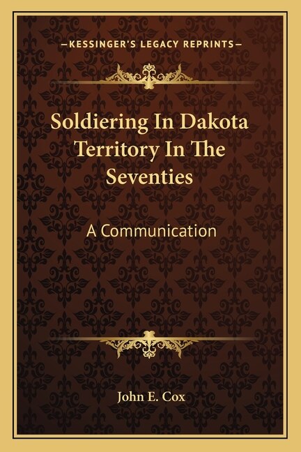 Front cover_Soldiering In Dakota Territory In The Seventies