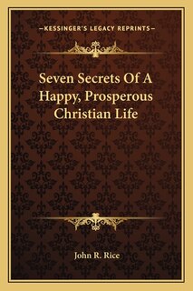 Seven Secrets Of A Happy, Prosperous Christian Life