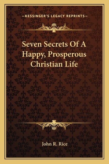 Seven Secrets Of A Happy, Prosperous Christian Life