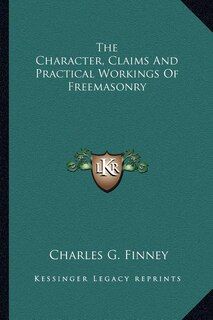Couverture_The Character, Claims and Practical Workings of Freemasonry