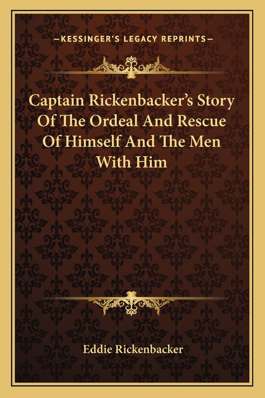 Front cover_Captain Rickenbacker's Story Of The Ordeal And Rescue Of Himself And The Men With Him