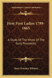 Front cover_First First Ladies 1789-1865