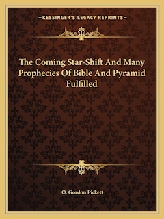 Couverture_The Coming Star-Shift And Many Prophecies Of Bible And Pyramid Fulfilled