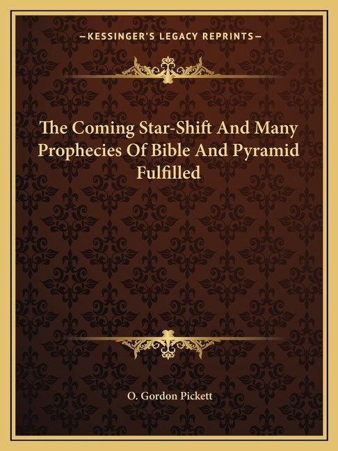 Couverture_The Coming Star-Shift And Many Prophecies Of Bible And Pyramid Fulfilled