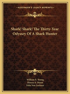 Couverture_Shark! Shark! the Thirty-Year Odyssey of a Shark Hunter