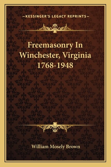 Freemasonry In Winchester, Virginia 1768-1948