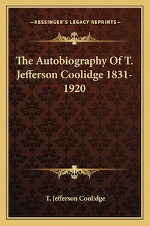 Front cover_The Autobiography Of T. Jefferson Coolidge 1831-1920
