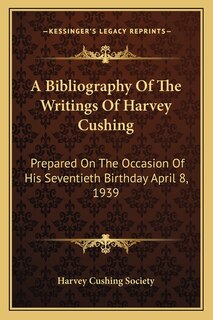 Front cover_A Bibliography Of The Writings Of Harvey Cushing