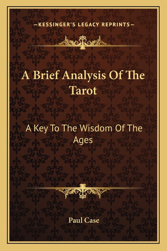 A Brief Analysis of the Tarot: A Key to the Wisdom of the Ages