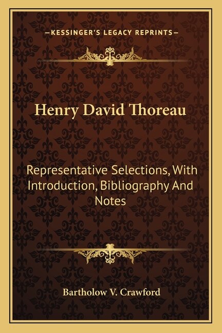 Henry David Thoreau: Representative Selections, With Introduction, Bibliography And Notes