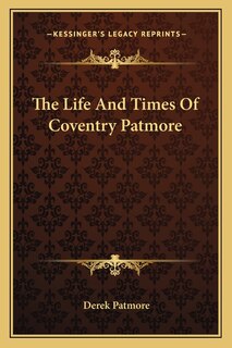 Front cover_The Life And Times Of Coventry Patmore