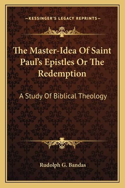Couverture_The Master-Idea Of Saint Paul's Epistles Or The Redemption