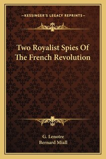 Front cover_Two Royalist Spies Of The French Revolution