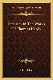 Fatalism in the Works of Thomas Hardy