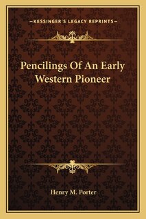 Pencilings of an Early Western Pioneer