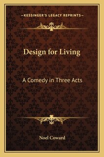 Design for Living: A Comedy in Three Acts