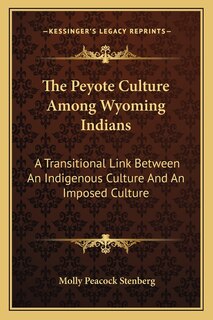 Front cover_The Peyote Culture Among Wyoming Indians