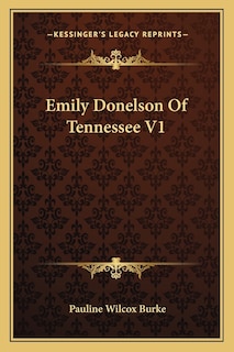 Front cover_Emily Donelson Of Tennessee V1