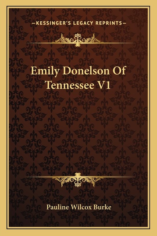 Front cover_Emily Donelson Of Tennessee V1