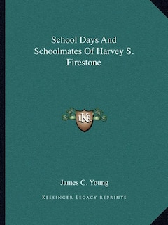 Front cover_School Days And Schoolmates Of Harvey S. Firestone