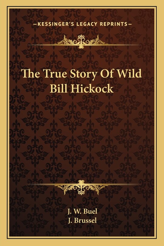 Front cover_The True Story Of Wild Bill Hickock