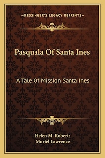 Front cover_Pasquala Of Santa Ines
