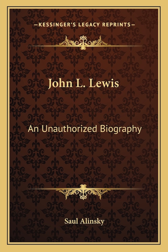 John L. Lewis: An Unauthorized Biography