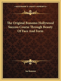 The Original Bonomo Hollywood Success Course Through Beauty of Face and Form