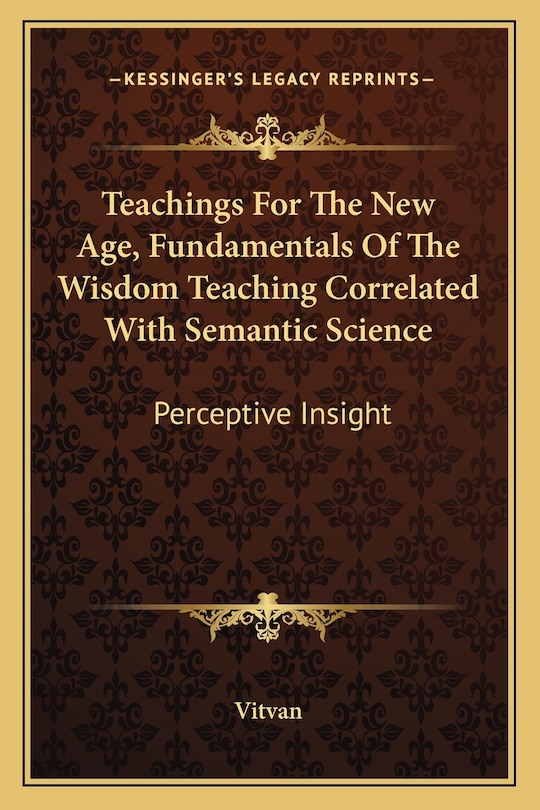Front cover_Teachings For The New Age, Fundamentals Of The Wisdom Teaching Correlated With Semantic Science