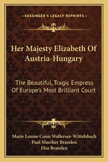 Front cover_Her Majesty Elizabeth Of Austria-Hungary