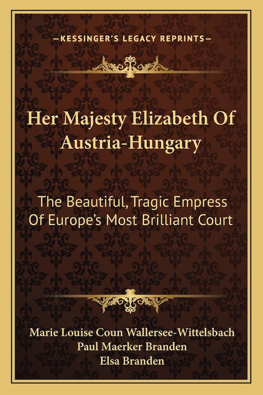 Front cover_Her Majesty Elizabeth Of Austria-Hungary