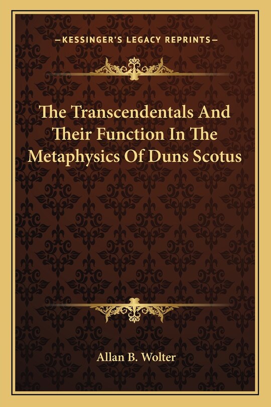 Front cover_The Transcendentals And Their Function In The Metaphysics Of Duns Scotus