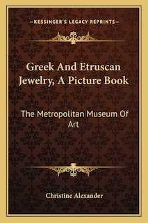 Greek And Etruscan Jewelry, A Picture Book: The Metropolitan Museum Of Art