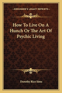 Couverture_How To Live On A Hunch Or The Art Of Psychic Living