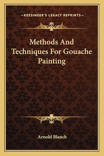 Front cover_Methods And Techniques For Gouache Painting