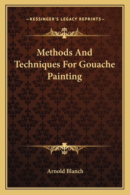 Front cover_Methods And Techniques For Gouache Painting