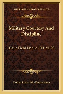 Military Courtesy And Discipline: Basic Field Manual FM 21-50