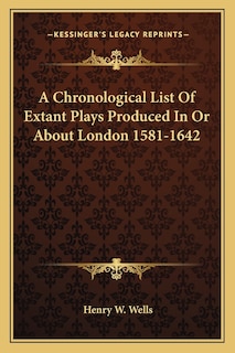Couverture_A Chronological List Of Extant Plays Produced In Or About London 1581-1642